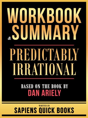 cover image of Workbook & Summary--Predictably Irrational--Based On the Book by Dan Ariely